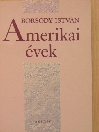 Borsody István - Amerikai évek [antikvár]