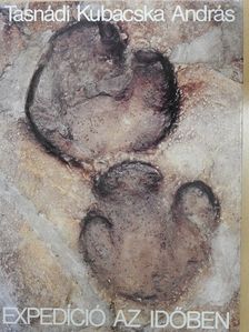 Tasnádi Kubacska András - Expedíció az időben [antikvár]