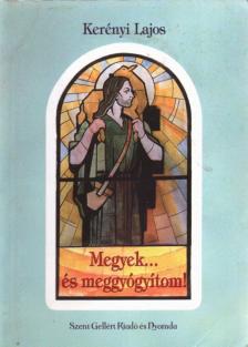 Kerényi Lajos - Megyek... és meggyógyítom! (dedikált) [antikvár]