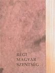 Hevenesi Gabriel S. J. - Régi magyar szentség [antikvár]