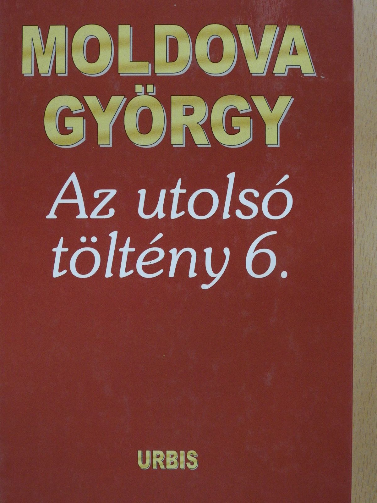Moldova György - Az utolsó töltény 6. (dedikált példány) [antikvár]