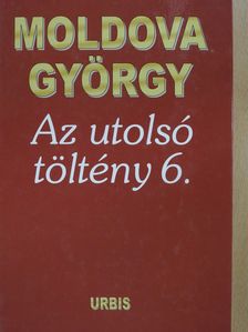 Moldova György - Az utolsó töltény 6. (dedikált példány) [antikvár]