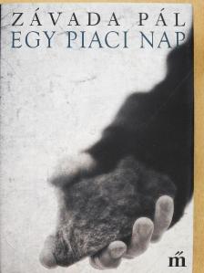 Závada Pál - Egy piaci nap [antikvár]