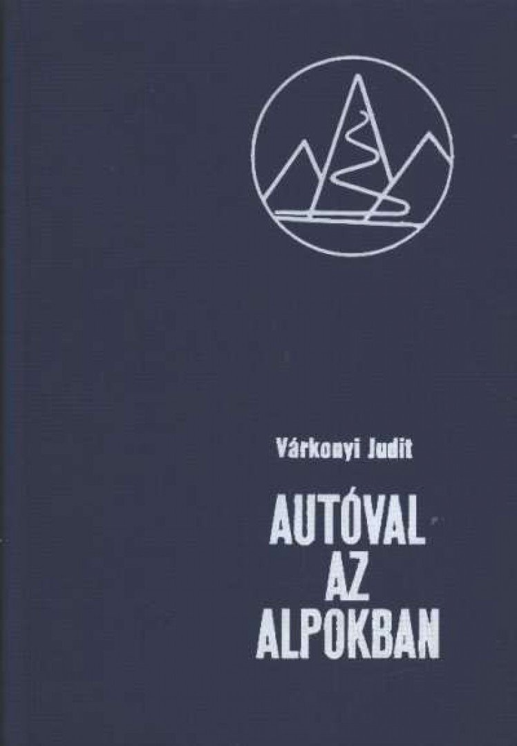 Várkonyi Judit - Autóval az Alpokban [antikvár]