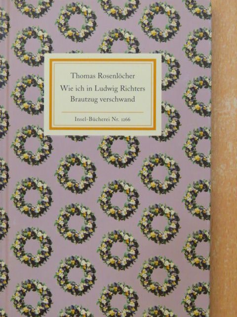 Thomas Rosenlöcher - Wie ich in Ludwig Richters Brautzug verschwand [antikvár]