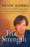 Kevin Sorbo - True Strength: My Journey from Hercules to Mere Mortal and How Nearly Dying Saved My Life [antikvár]