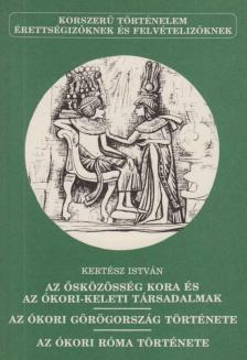 Kertész István - Az ősközösség kora és az ókori-keleti társadalmak / Az ókori Görögország története / Az ókori Róma története [antikvár]