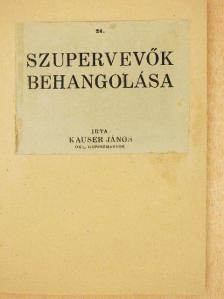 Kauser János - Szupervevők behangolása [antikvár]