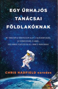 Chris Hadfield - Egy űrhajós tanácsai földlakóknak [antikvár]