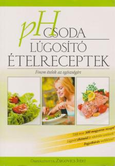 Zsigovics Judit - pH csoda - Lúgosító ételreceptek [antikvár]