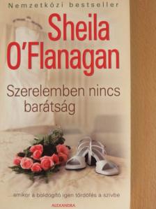 Sheila O'Flanagan - Szerelemben nincs barátság [antikvár]