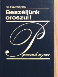 Sz. Havronyina - Beszéljünk oroszul! [antikvár]