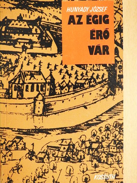 Hunyady József - Az égig érő vár [antikvár]