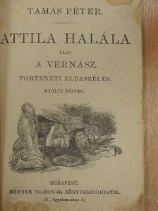 Tamás Péter - Attila halála vagy a vérnász [antikvár]