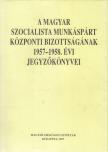 Némethné Vágyi Karola (szerk.), Soós László (szerk.), T. Varga György (szerk.), Ujváry Gábor (szerk.) - A Magyar Szocialista Munkáspárt központi bizottságának 1957-1958. évi jegyzőkönyvei [antikvár]