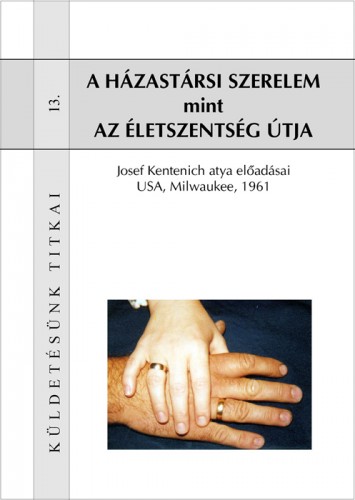 Kentenich Josef - A házastársi szerelem mint az életszentség útja [eKönyv: epub, mobi]