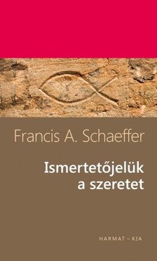 Francis A. Schaeffer - Ismertetőjelük a szeretet [eKönyv: epub, mobi]