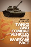 Phillips Russell - Tanks and Combat Vehicles of the Warsaw Pact [eKönyv: epub, mobi]
