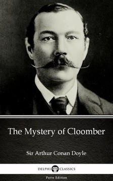 Delphi Classics Sir Arthur Conan Doyle, - The Mystery of Cloomber by Sir Arthur Conan Doyle (Illustrated) [eKönyv: epub, mobi]