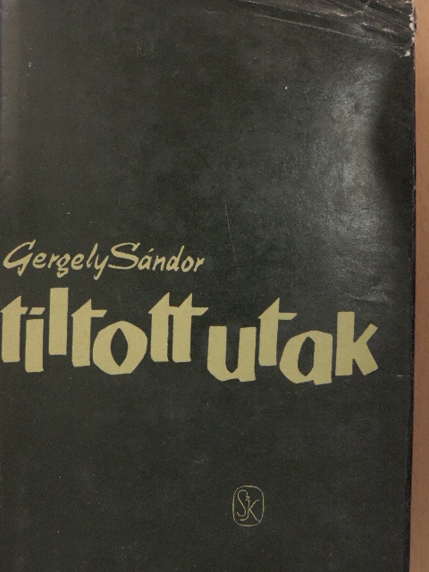 Gergely Sándor - Tiltott utak [antikvár]