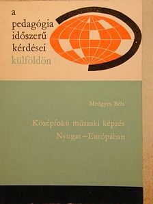 Medgyes Béla - Középfokú műszaki képzés Nyugat-Európában [antikvár]
