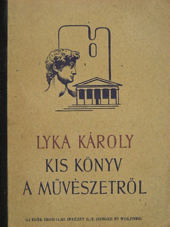 Lyka Károly - Kis könyv a művészetről [antikvár]