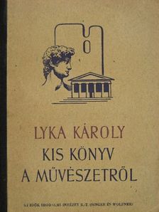 Lyka Károly - Kis könyv a művészetről [antikvár]