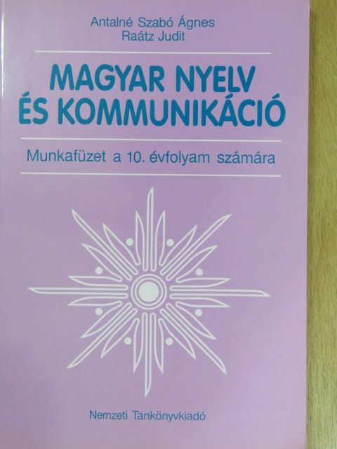 Antalné Dr. Szabó Ágnes - Magyar nyelv és kommunikáció - Munkafüzet a 10. évfolyam számára [antikvár]