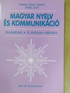 Antalné Dr. Szabó Ágnes - Magyar nyelv és kommunikáció - Munkafüzet a 10. évfolyam számára [antikvár]