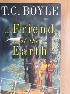 T. Coraghessan Boyle - A Friend of the Earth [antikvár]