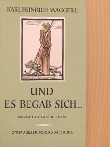 Karl Heinrich Waggerl - Und es Begab sich... (gótbetűs) [antikvár]
