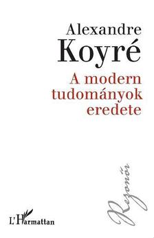 KOYRÉ, ALEXANDRE - TANULMÁNYOK A TUDOMÁNYOS GONDOLKODÁS TÖRTÉNETÉRŐL
