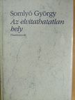 Somlyó György - Az elvitathatatlan hely [antikvár]