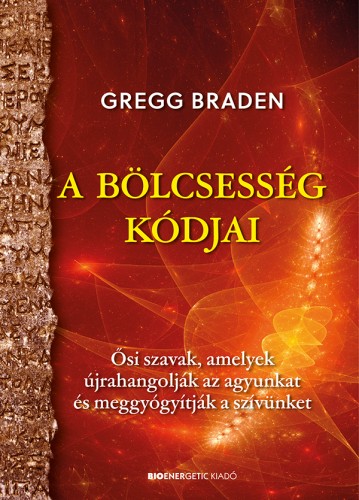Gregg Braden - A bölcsesség kódjai [eKönyv: epub, mobi]