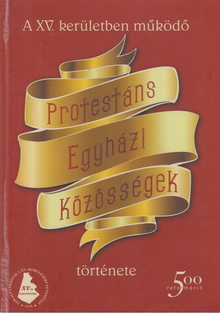Dr. Németh Péter, Hodicska Tibor, Frenyó Vilmos Lászlóné - A XV. kerületben működő Protestáns Egyházi Közösségek története [antikvár]
