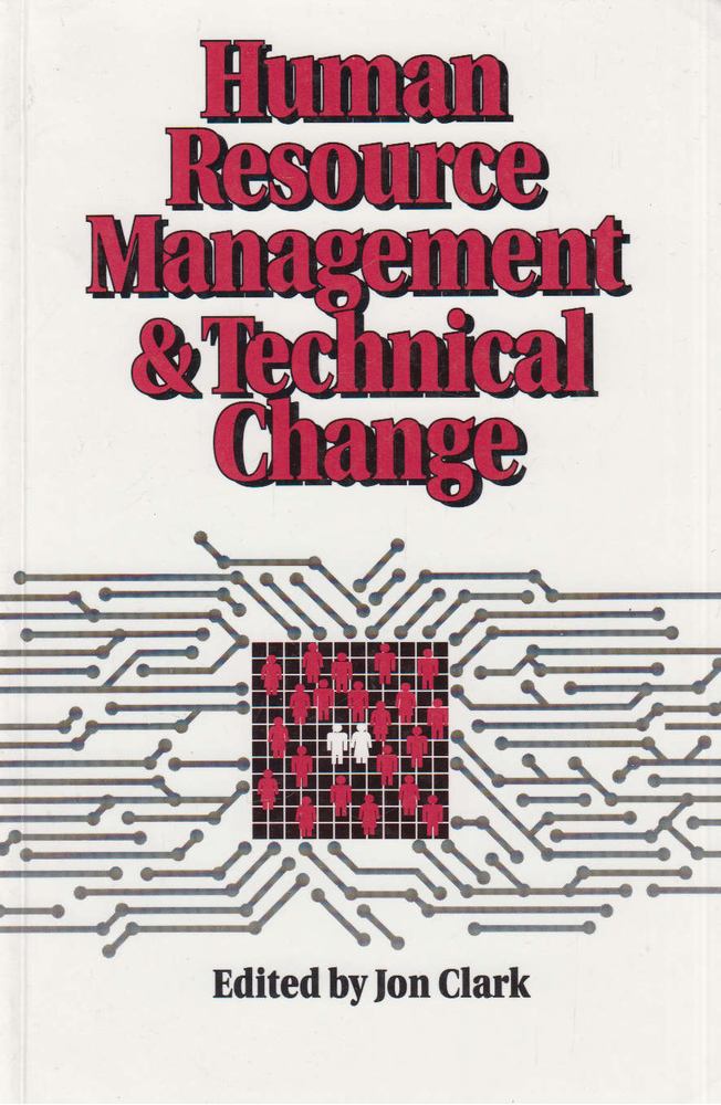 Clark, Jon (szerk.) - Human Resource Management and Technical Change [antikvár]