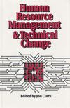 Clark, Jon (szerk.) - Human Resource Management and Technical Change [antikvár]