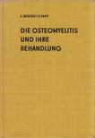 Winter László, Dr. Papp Sándor - Die Osteomyelitis un ihre Behandlung [antikvár]