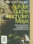 Victor W. von Hagen - Auf der Suche nach den Maya [antikvár]
