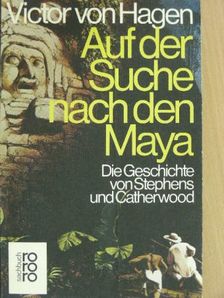 Victor W. von Hagen - Auf der Suche nach den Maya [antikvár]