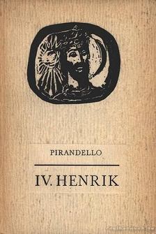 PIRANDELLO, LUIGI - IV. Henrik [antikvár]