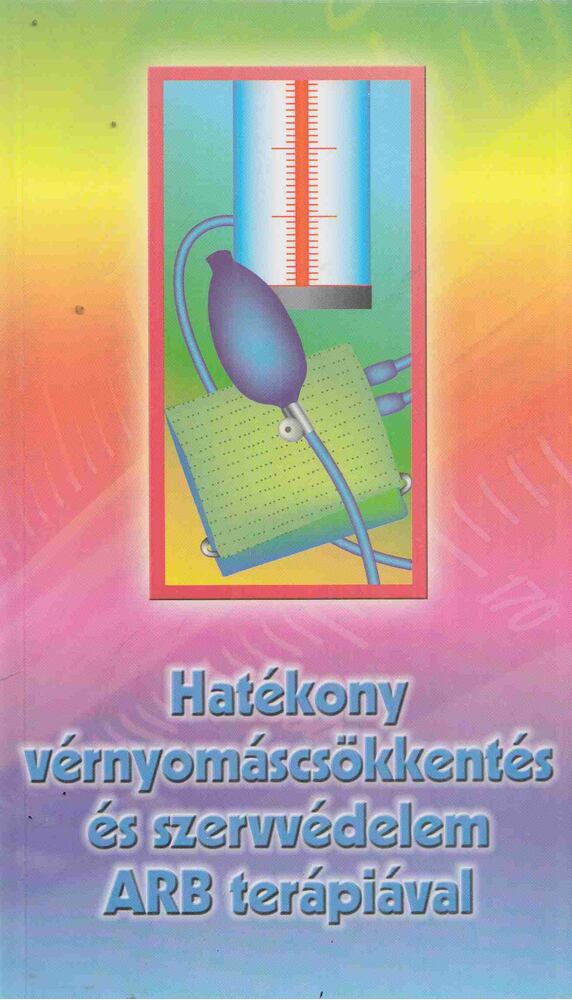 Dr. Tonelli Miklós - Hatékony vérnyomáscsökkentés és szervvédelem ARB terápiával [antikvár]