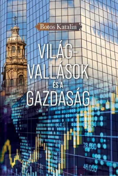 Botos Katalin - Világvallások és a gazdaság