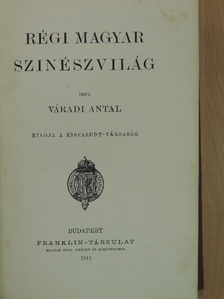 Váradi Antal - Régi magyar szinészvilág [antikvár]