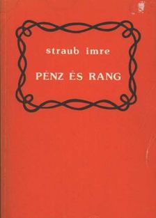 Straub Imre - Pénz és rang [antikvár]