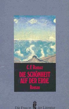 RAMUZ, C,F - Die Schönheit auf der Erde (Eredeti cím: La Beauté sur la Terre) [antikvár]