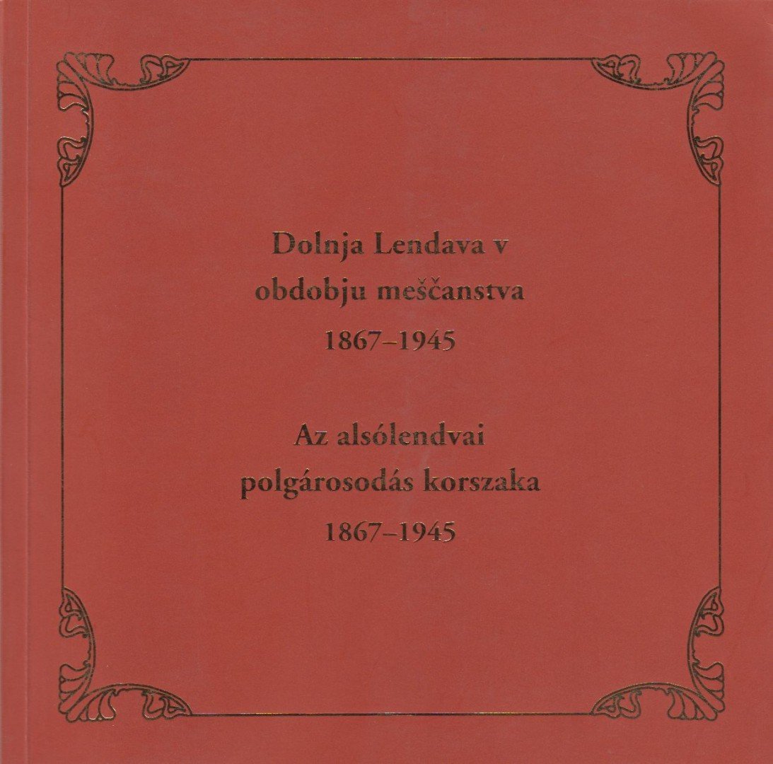 Tanja Simonka - Az alsólendvai polgárosodás korszaka 1867-1954. [antikvár]