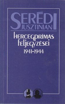 Serédi Juszitián - Serédi Jusztinián hercegprímás feljegyzései 1941-1944 [antikvár]