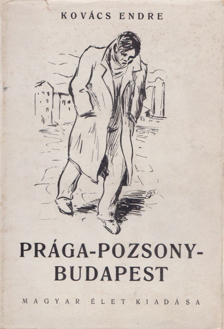 KOVÁCS ENDRE - Prága-Pozsony-Budapest [antikvár]