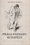 KOVÁCS ENDRE - Prága-Pozsony-Budapest [antikvár]